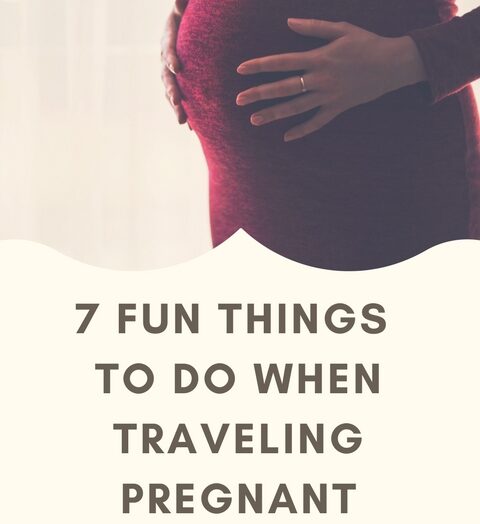 7 Fun Things to Do When Travelling Pregnant